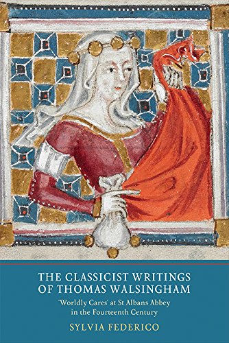 The Classicist Writings of Thomas Walsingham (Writing History in the Middle Ages)