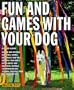 Fun and Games with Your Dog