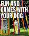 Fun and Games with Your Dog