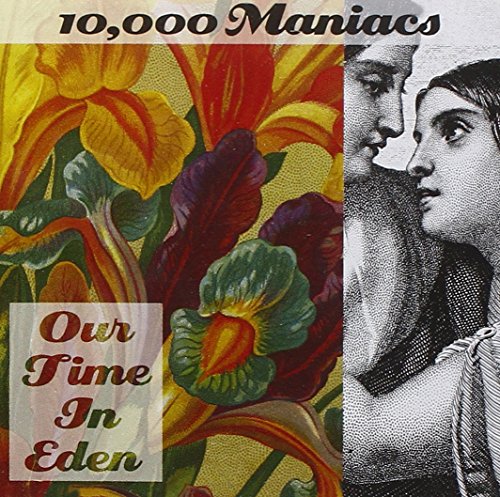 Our Time in Eden 10,000 Maniacs