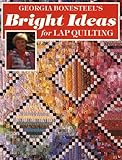 Georgia Bonesteel's Bright Ideas for Lap Quilting
