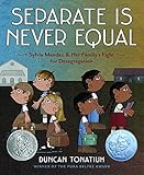 Separate is never equal : Sylvia Mendez & her family's fight for desegregation