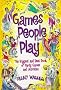 Games People Play : The Biggest and Best Book of Party Games and Activities