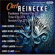 Carl Reinecke: Fantasy Pieces Op. 22; Trio Op. 274; Sextet Op. 271