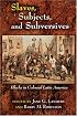 Slaves, Subjects, and Subversives: Blacks in Colonial Latin America (Dialogos)