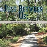 Just between us : stories and memories from the Texas Pines