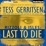 Last to Die: A Rizzoli and Isles Novel, Book 10 | Tess Gerritsen