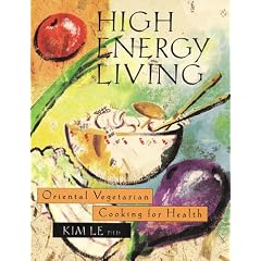 High Energy Living: Oriental Vegetarian Cooking for Health