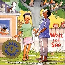Wait and See (Classic Munsch)