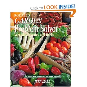 Rodale's Garden Problem Solver: Vegetables, Fruits, and Herbs Jeff Ball