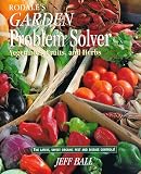 Rodale`s Garden Problem Solver: Vegetables, Fruits, and Herbs