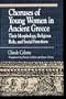 Choruses of Young Women in Ancient Greece: Their Morphology, Religious Role and Social Functions (Greek Studies: Interdisciplinary Approaches)