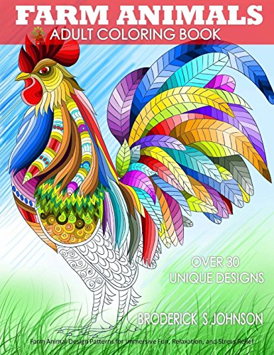 Farm Animals Adult Coloring Book: Farm Animal Design Patterns for Immersive Fun, Relaxation, and Stress Relief (Color To Live) (Volume 5)