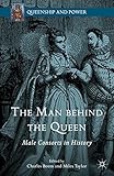 The man behind the queen : male consorts in history