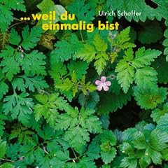 Weil du einmalig bist