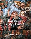 Decorating the 'godly' household : religious art in post-reformation Britain