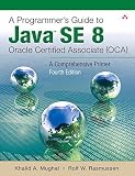 A Programmer's Guide to Java SE 8 Oracle Certified Associate (OCA) (4th Edition)