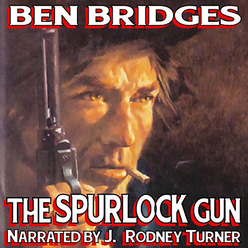 The Spurlock Gun: A Chase Donovan Western, by Ben Bridges