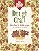 The Weekend Crafter: Dough Craft: More than 50 Stylish Designs to Make and Decorate in a Weekend by Moira Neal ISBN 1579900283