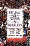 Rituals of Power & Rebellion: The Carnival Tradition in Trinidad & Tobago, 1763-1962