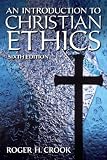 An Introduction to Christian Ethics (6th Edition)