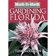 Month by Month Gardening in Florida: What to Do Each Month to Have a Beautiful Garden All Year (Month-By-Month Gardening... by Tom MacCubbin
