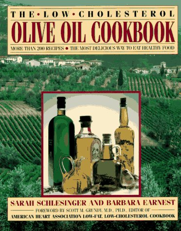 The Low-Cholesterol Olive Oil Cookbook: More Than 200 Recipes--The Most Delicious Way to Eat Healthy Food