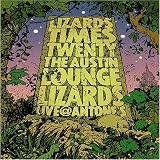 Austin Lounge Lizards: Lizards Times Twenty - The Austin Lounge Lizards Live at Antones