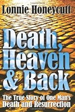 Death, Heaven and Back: The True Story of One Man's Death and Resurrection