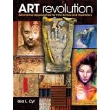 Art Revolution: Alternative Approaches for Fine Artists and Illustrators ~ Lisa Cyr
