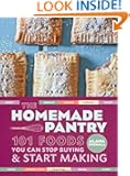 The Homemade Pantry: 101 Foods You Can Stop Buying and Start Making