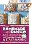 The Homemade Pantry: 101 Foods You Can Stop Buying and Start Making