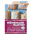The Homemade Pantry: 101 Foods You Can Stop Buying and Start Making