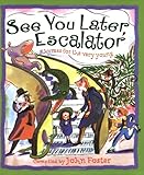 See you later, escalator : rhymes for the very young