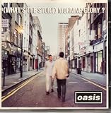 (What s The Story) Morning Glory ?