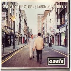 (What's The Story) Morning Glory ?