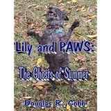 Lily and PAWS: The Ghosts of Summer (The Case Files of Lily and PAWS)