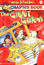 The Magic School Bus Science Chapter Book #6: The Giant Germ