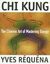 Chi Kung: The Chinese Art of Mastering Energy