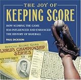  : The Joy of Keeping Score: How Scoring the Game Has Influenced and Enhanced the History of Baseball