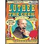 Luther the Geek