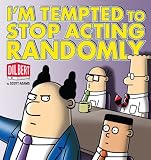 I'm Tempted to Stop Acting Randomly: A Dilbert® Book