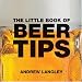 The Little Book of Beer Tips (Little Books of Tips)