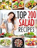 Salads - Top 200 Salad Recipes Cookbook (Salads, Salads Recipes, Salads to go, Salad Cookbook, Salads Recipes Cookbook, Salads for Weight Loss, Salad Dressing Recipes, Salad Dressing, Fruit Salad)