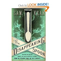 The Disappearing Spoon: And Other True Tales of Madness, Love, and the History of the... by Sam Kean