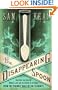 The Disappearing Spoon: And Other True Tales of Madness, Love, and the History of the World from the Periodic Table of the Elements