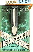 The Disappearing Spoon: And Other True Tales of Madness, Love, and the History of the World from the Periodic Table of the Elements