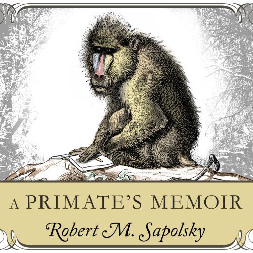Download A Primate's Memoir: A Neuroscientist's Unconventional Life Among the Baboons Download A Primate's Memoir: A Neuroscientist's Unconventional Life Among the Baboons
