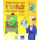 Englisch mit Ritter Rost - The Rusty King: Eine Lern-Geschichte mit viel Musikvon "J�rg Hilbert"