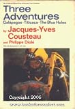 Three Adventures: Galapagos, Titicaca, the Blue Holes (The Undersea Discoveries of Jacques-Yves Cousteau)